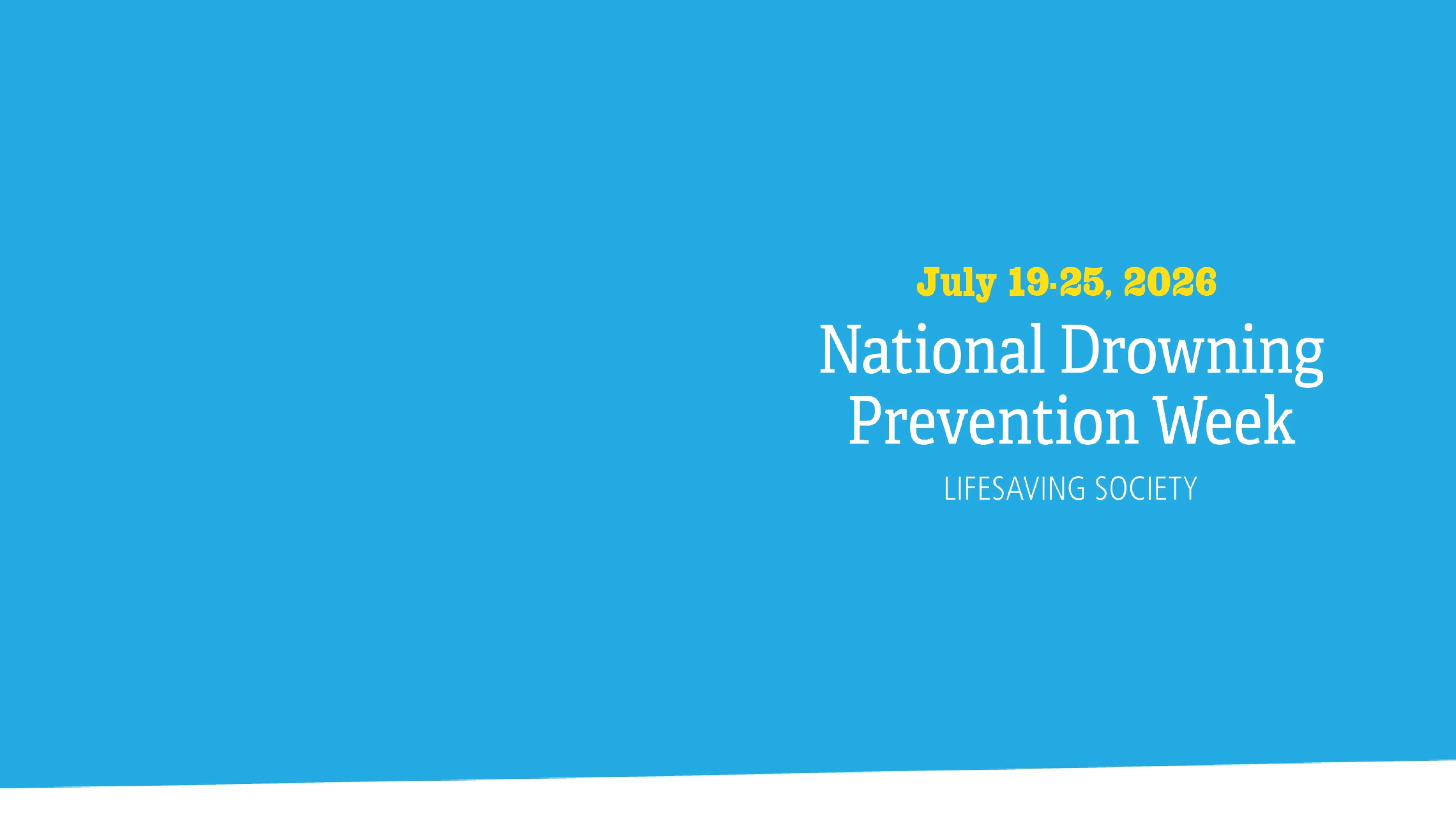 Blue Banner reads National Drowning Prevention Week Lifesaving Society July 19-25 2026
